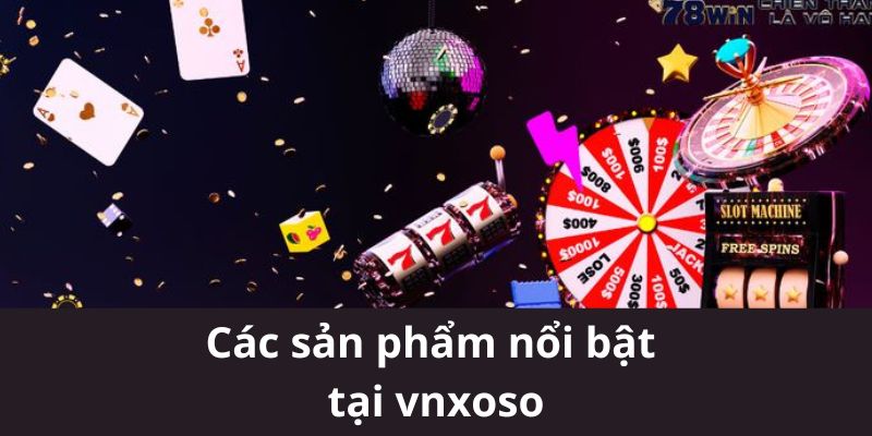 Các sản phẩm nổi bật tại vnsoxo