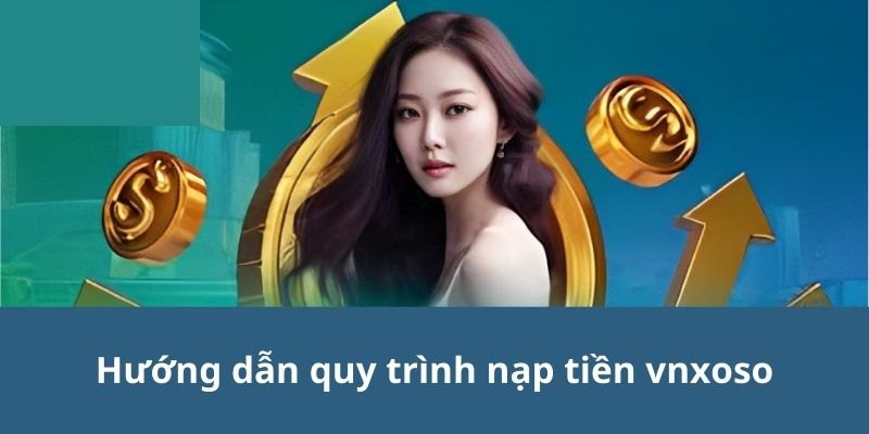 Hướng dẫn quy trình nạp tiền vnsoxo