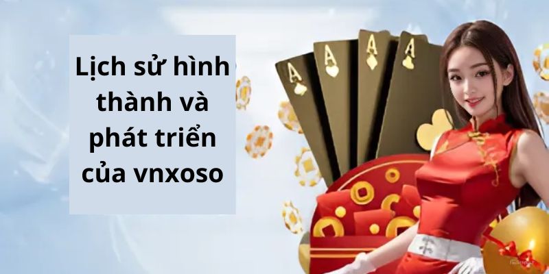 Đôi nét về lịch sử hình thành và phát triển của vnsoxo